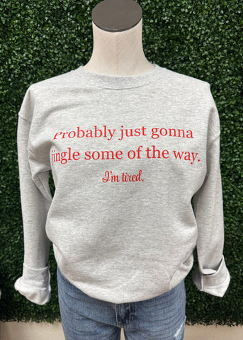 JINGLE SOME OF THE WAY SWEATSHIRT