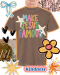 MAKE JESUS FAMOUS TEE — PREORDER
